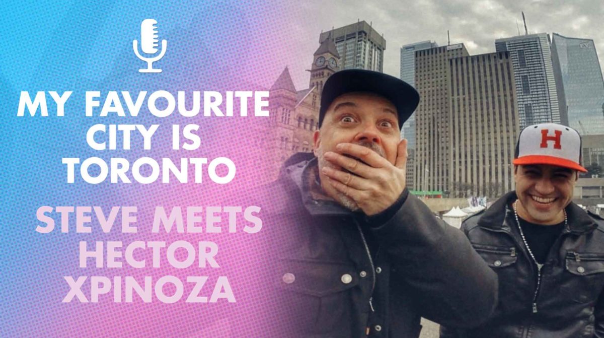 Hector Xpinoza: Toronto is the BEST CITY!